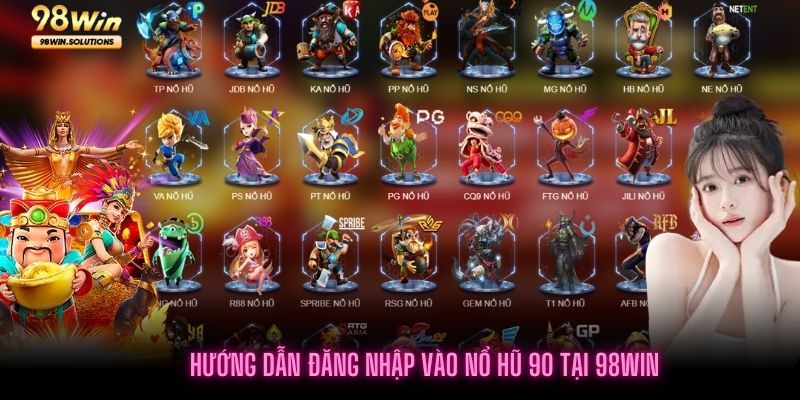 Cách người chơi tham gia Nổ hũ 90 tại 98Win