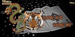 Rồng hổ tại 98Win